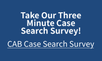 Take Our Three Minute Case Search Survey! CAB Case Search Survey Form